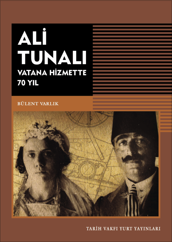 Ali Tunalı - Vatana Hizmette 70 Yıl (2. baskı)
